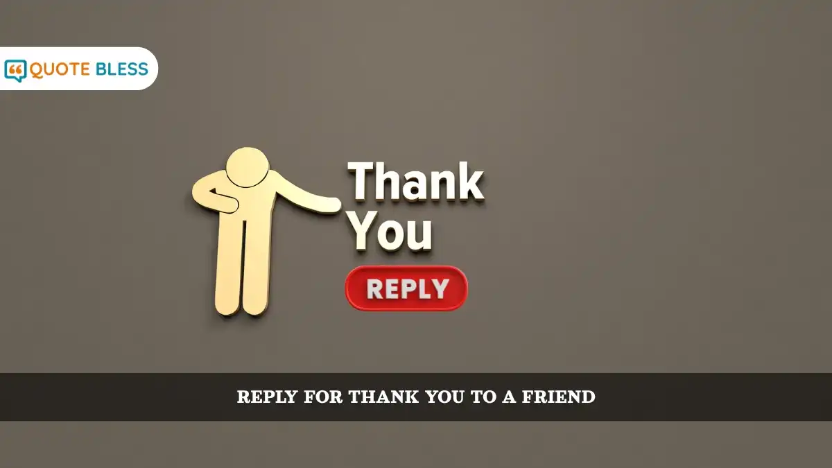 Best Reply For Thank You To A Friend