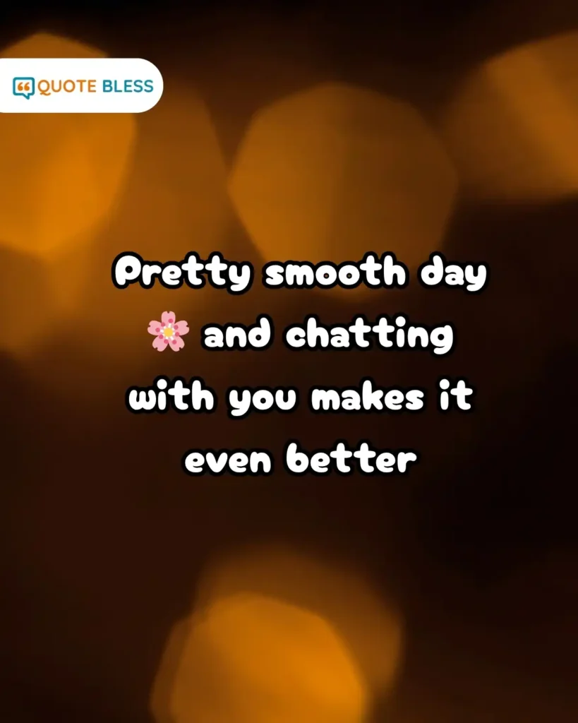 sweet how was your day reply with floral emoji