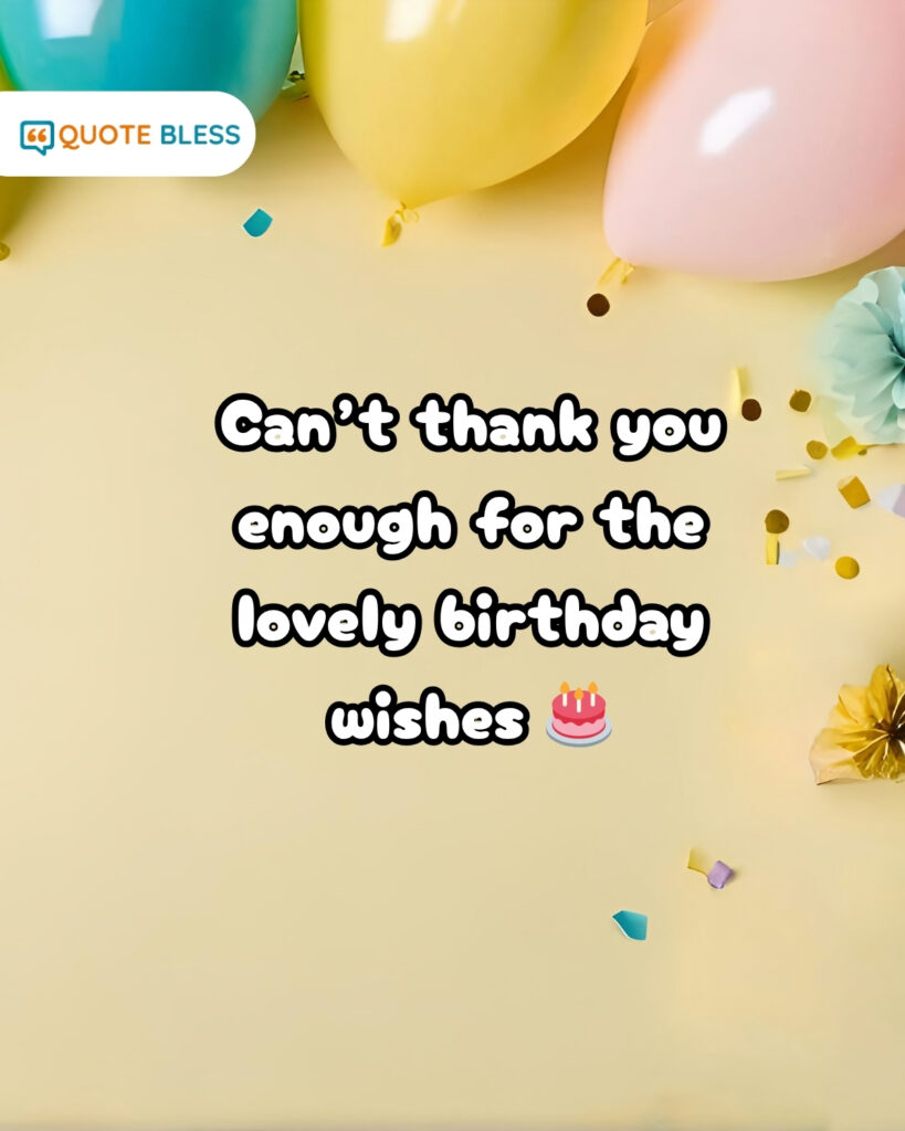 Appreciation for thoughtful birthday messages from loved ones