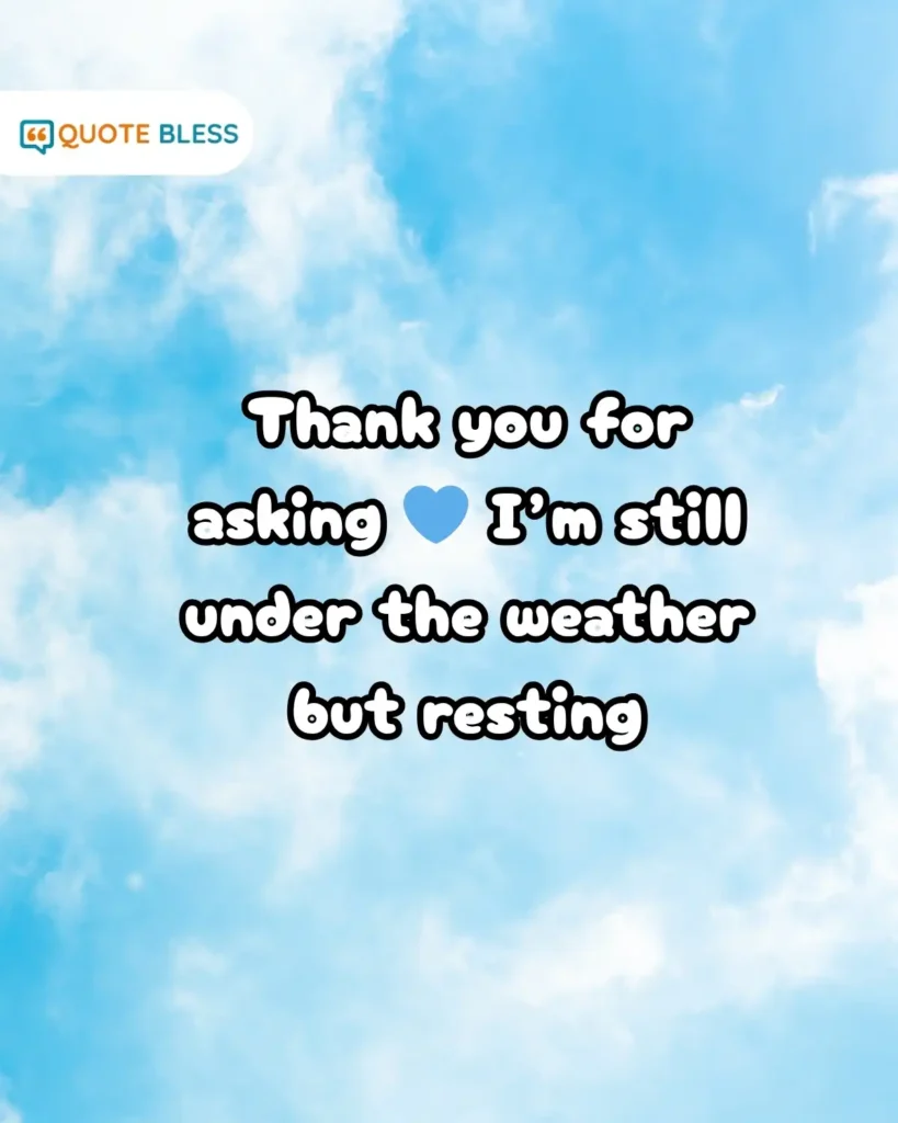 kind reply for how to answer how are you feeling when sick