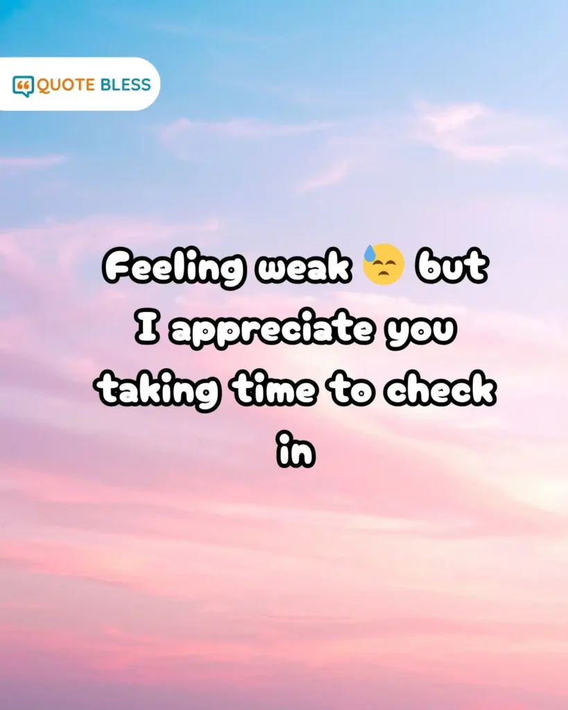 kind short reply when asked how are you feeling sick