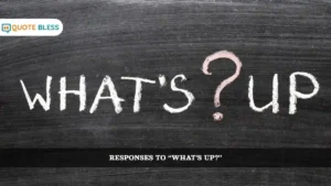 Funny Responses to "What's Up?" That Actually Kill the Boredom