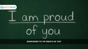 How to Respond to "I'm Proud of You": Short, Funny, and Deep Replies